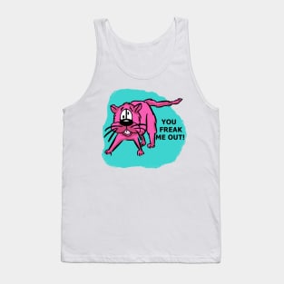 You freak me out! Tank Top